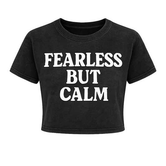FEARLESS BUT CALM CROPPED WOMEN’S TEE