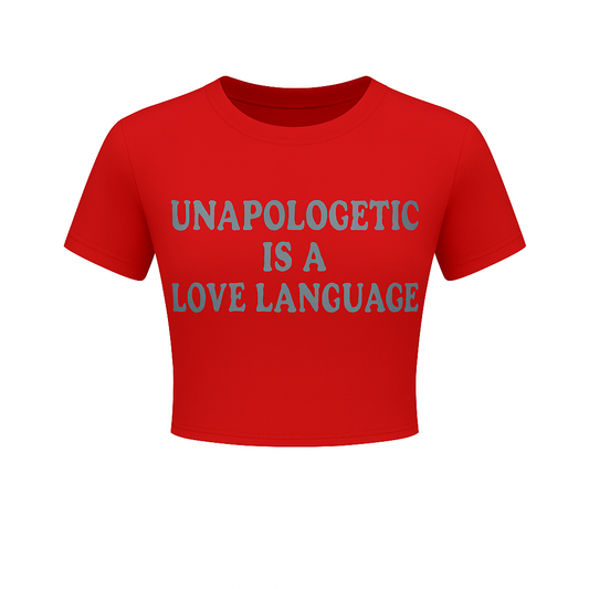 Unapologetic Is A Love Language Crop Tee (Women’s)