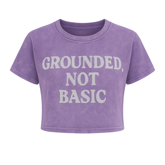 GROUNDED, NOT BASIC CROPPED WOMEN’S TEE