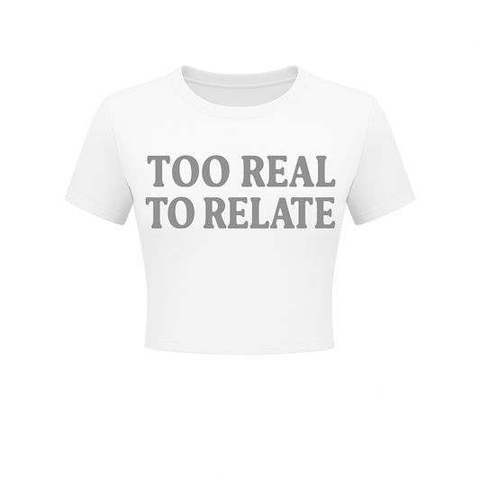 Too Real to Relate Crop Tee (Women’s)
