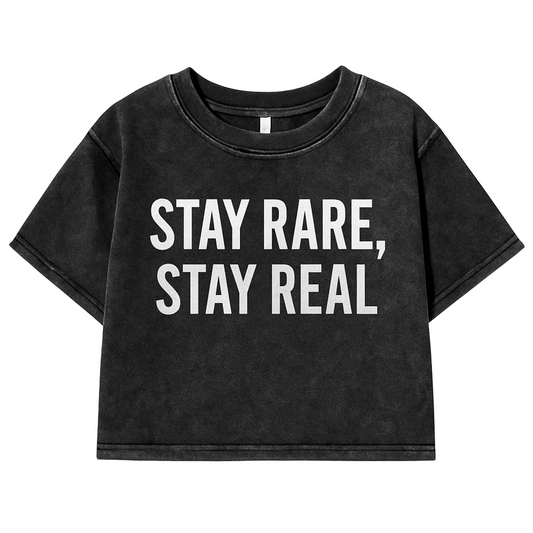 STAY RARE, STAY REAL CROPPED WOMEN’S TEE