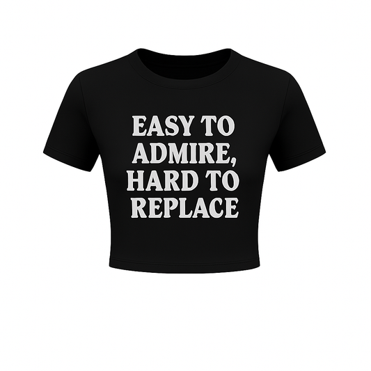Easy to Admire, Hard to Replace Crop Tee (Women’s)