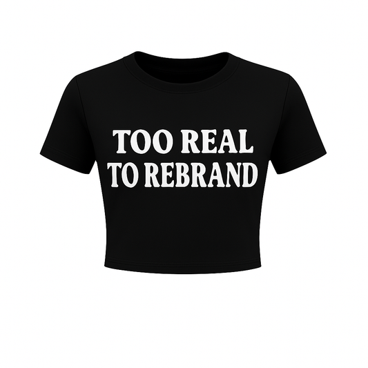 Too Real To Rebrand Crop Tee (Women’s)