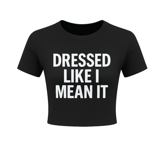 Dressed Like I Mean It Crop Tee (Women’s)